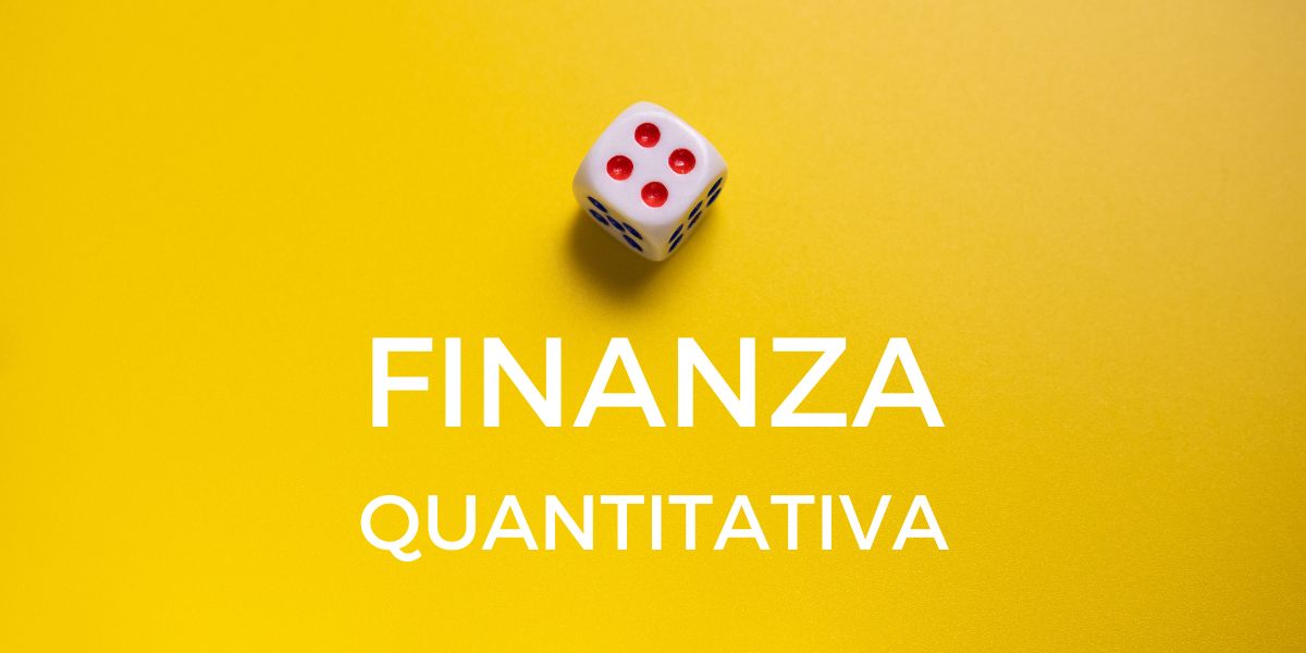 Finanza Quantitativa: Che Cos’è ed a Cosa Serve